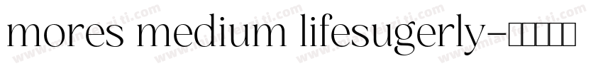 mores medium lifesugerly字体转换